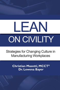 Paperback Lean on Civility: Strategies for Changing Culture in Manufacturing Workplaces Book