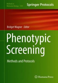 Phenotypic Screening: Methods and Protocols - Book #1787 of the Methods in Molecular Biology