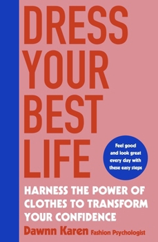 Paperback Dress Your Best Life: Harness the Power of Clothes To Transform Your Confidence Book