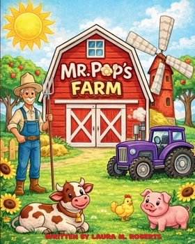 Mr. Pop's Farm: A Fun Farm Story About Big Ideas, Imagination, and a Surprising Popcorn Discovery