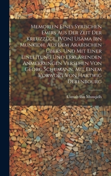 Hardcover Memorien eines syrischen Emirs aus der Zeit der Kreuzzüge. [Von] Usàma ibn Munkidh. Aus dem Arabischen übers. und mit einer Einleitung und erklärenden [German] Book