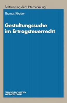 Paperback Gestaltungssuche Im Ertragsteuerrecht: Entwicklung Von Gestaltungsmöglichkeiten Und Gestaltungsbeispiele [German] Book