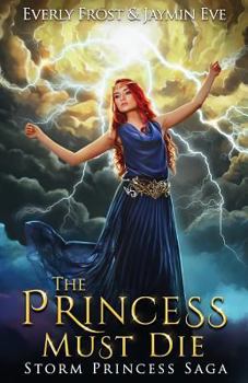 The Princess Must Die - Book #1 of the Storm Princess Saga