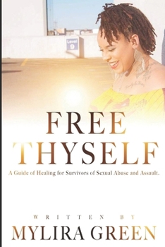 Paperback Free Thyself: A Guide of Healing for Survivors of Sexual Abuse and Assault Book