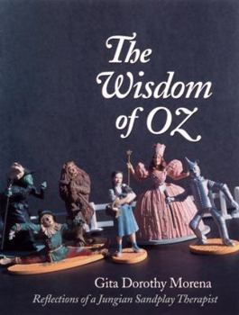 Paperback The Wisdom of Oz: Reflections of a Jungian Sandplay Therapist Book