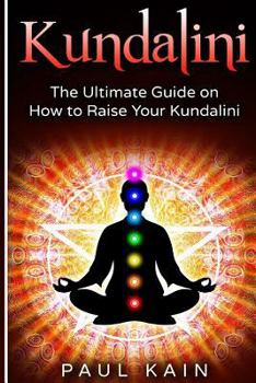 Paperback Kundalini: The Ultimate Guide on How to Raise Your Kundalini Book