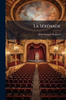 La Serenade: Comedie...