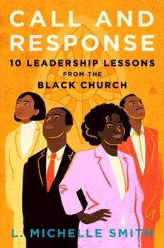 Hardcover Call and Response: 10 Leadership Lessons from the Black Church Book