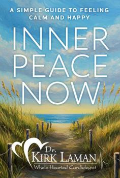 Hardcover Inner Peace Now: A Simple Guide to Feeling Calm and Happy Book