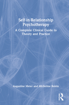 Hardcover Self-in-Relationship Psychotherapy: A Complete Clinical Guide to Theory and Practice Book