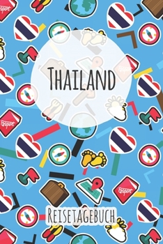Thailand Reisetagebuch: A5 Reise Journal I Notizbuch I Urlaubs Planer I Road trip Planer I Travel notebook I 6X9 Pocket journal I Geschenk für Backpacker (German Edition)
