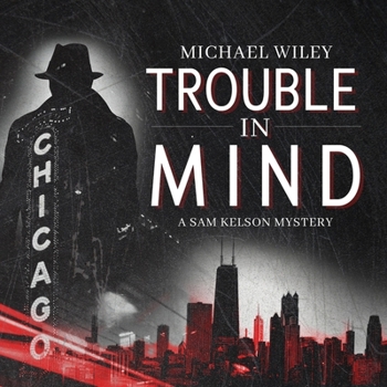 Trouble in Mind - Book #1 of the Sam Kelson