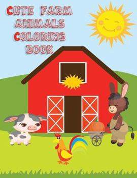 Cute Farm Animals Coloring Book: For Boys and Girls ages 4-8