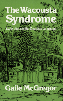Paperback The Wacousta Syndrome: Explorations in the Canadian Langscape Book