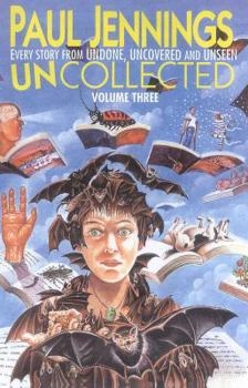 Uncollected! Volume 3: Every Story from Undone, Uncovered and Unseen - Book  of the Uncollected