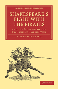Shakespeare's Fight With the Pirates and the Problems of the Transmission of the Text (Shakespeare Problems.)