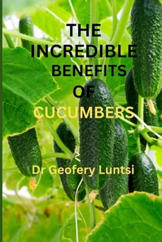 Paperback The Incredible Benefits of Cucumbers Book