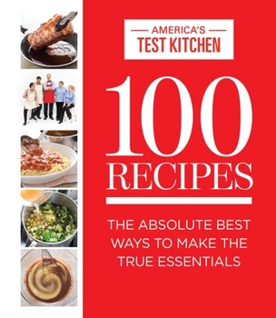 Hardcover 100 Recipes: The Absolute Best Ways to Make the True Essentials Book