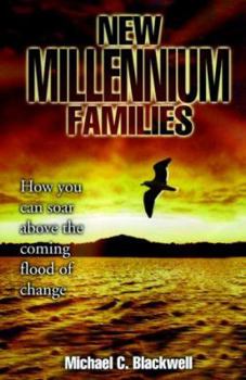 Hardcover New Millennium Families: How You Can Soar Above the Coming Flood of Change Book