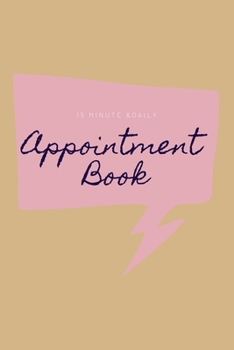 15 Minute  & Daily Appointment Book| 105 pages|6x9 Inches|For Modern Women to Manage Schedule