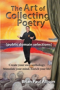 Paperback The Art of Collecting Poetry: Create your own anthology. Stimulate your mind. Enrich your life. Book