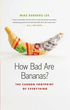 Paperback How Bad Are Bananas?: The Carbon Footprint of Everything Book