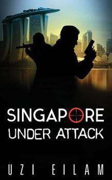 Singapore Under Attack - Book #1 of the International Espionage