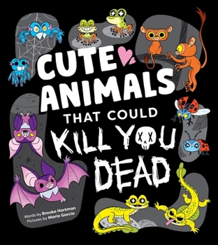 Paperback Cute Animals That Could Kill You Dead: An Adorable and Deadly Animal Facts Book for Kids Book