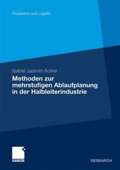 Paperback Methoden Der Mehrstufigen Ablaufplanung in Der Halbleiterindustrie [German] Book