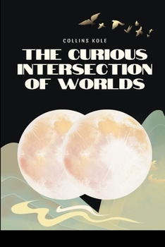 Paperback The Curious Intersection of Worlds Book