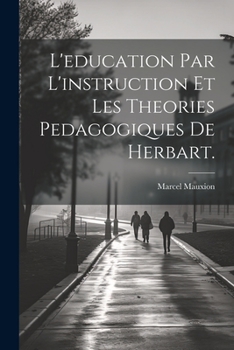 Paperback L'education par l'instruction et les Theories Pedagogiques de Herbart. [French] Book