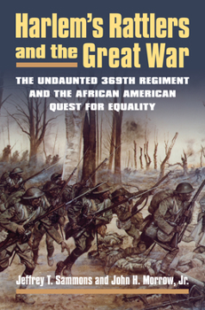 Paperback Harlem's Rattlers and the Great War: The Undaunted 369th Regiment and the African American Quest for Equality Book