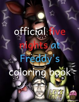 OFFICIAL FIVE NIGHTS AT FREDDY'S coloring book: Beautiful gift for Five Nights at Freddy's Lovers of any age