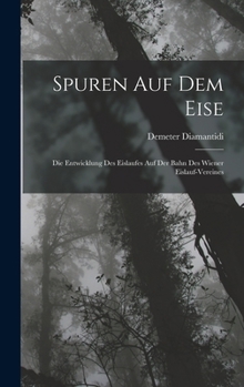 Hardcover Spuren Auf Dem Eise: Die Entwicklung Des Eislaufes Auf Der Bahn Des Wiener Eislauf-Vereines [German] Book