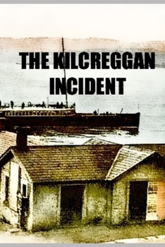 The Killcreggon Incident: Part Two Watery Grave (THE KILCREGGAN INCIDENT)