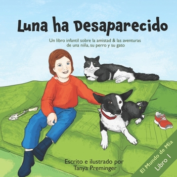 Paperback Luna ha Desaparecido: Un libro infantil sobre la amistad & las aventuras de una niña, su perro y su gato. [Spanish] Book