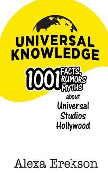 Paperback Universal Knowledge: 1,001 Facts, Rumors, and Myths about Universal Studios Hollywood Book