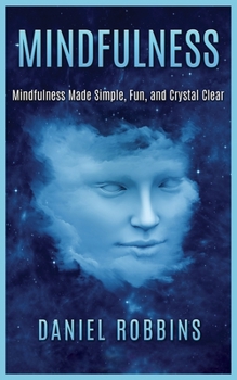 Paperback Mindfulness: Mindfulness Made Simple, Fun, and Crystal Clear Book