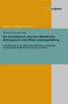 Hardcover Der Grenzbereich Zwischen Offentlichem Strafanspruch Und Intimer Lebensgestaltung: Verschiebungen in Der Historischen Entwicklung - Aufgezeigt Am Beis [German] Book