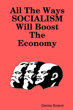 Paperback All The Ways Socialism Will Boost The Economy Book