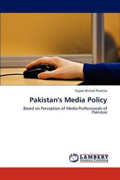 Pakistan's Media Policy: Based on Perception of Media Professionals of Pakistan