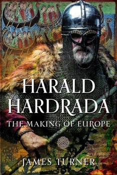 Hardcover Harald Hardrada: The Making of Europe Book
