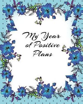 Paperback My Year of Positive Plans: A Week-By-Week Plan for a More Positive Year Book