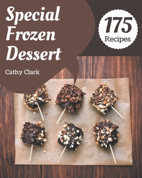 Paperback 175 Special Frozen Dessert Recipes: A Frozen Dessert Cookbook for Effortless Meals Book