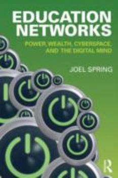 Paperback Education Networks: Power, Wealth, Cyberspace, and the Digital Mind Book
