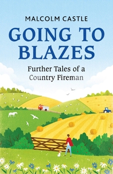 Paperback Going to Blazes: Further Tales of a Country Fireman Book