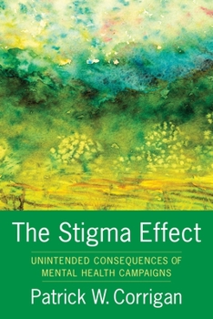 Paperback The Stigma Effect: Unintended Consequences of Mental Health Campaigns Book