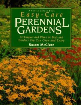 Hardcover Easy-Care Perennial Gardens: Techniques and Plans for Beds and Borders You Can Grow and Enjoy Book