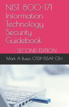 NIST 800-171 Information Technology Security Guidebook: ~ SECOND EDITION