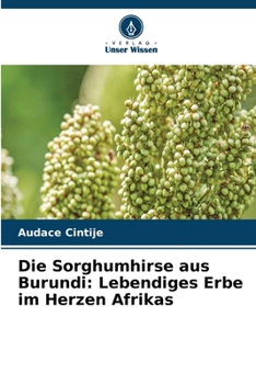 Die Sorghumhirse aus Burundi: Lebendiges Erbe im Herzen Afrikas (German Edition)